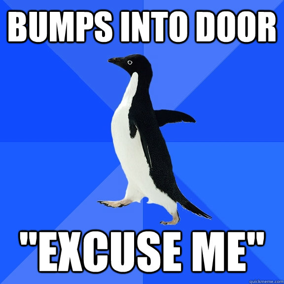 Bumps into door 