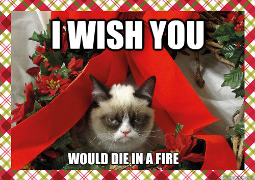 i wish you would die in a fire  merry christmas