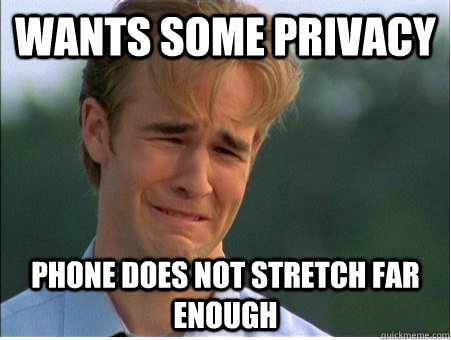 Wants some privacy phone does not stretch far enough  1990s Problems