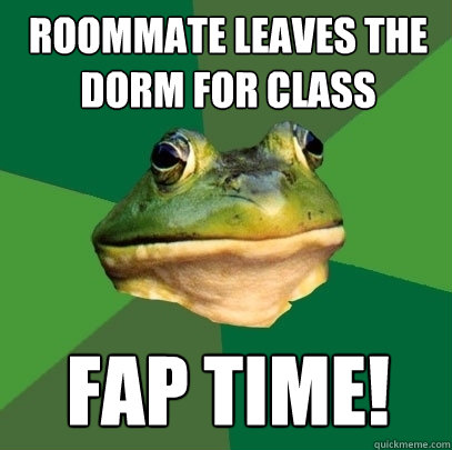 Roommate leaves the dorm for class fap time!  Foul Bachelor Frog