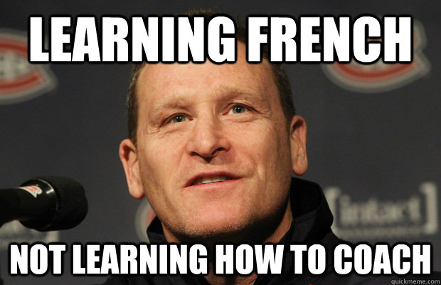 Learning French Not learning how to coach  Dumbass Randy Cunneyworth