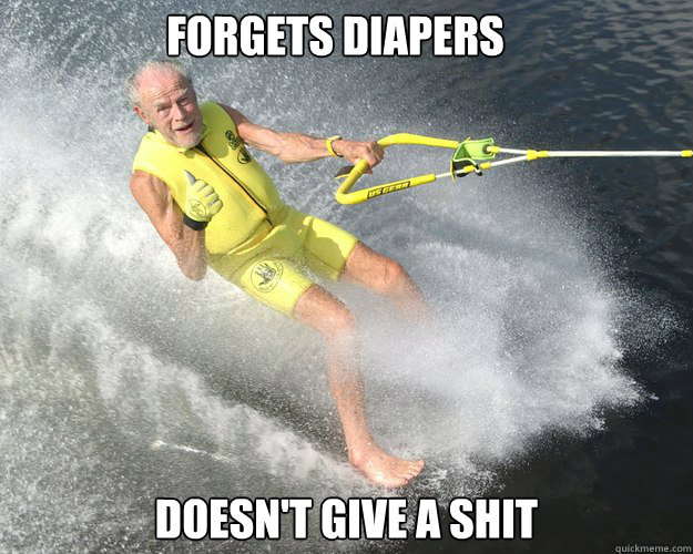 forgets diapers doesn't give a shit - forgets diapers doesn't give a shit  Extreme Senior Citizen