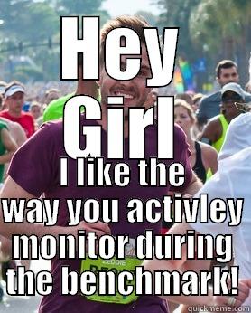 HEY GIRL I LIKE THE WAY YOU ACTIVLEY MONITOR DURING THE BENCHMARK! Ridiculously photogenic guy