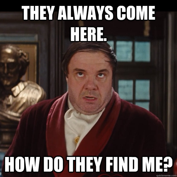 They always come here. How do they find me? - They always come here. How do they find me?  Crazy Magnet