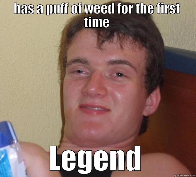 HAS A PUFF OF WEED FOR THE FIRST TIME LEGEND 10 Guy