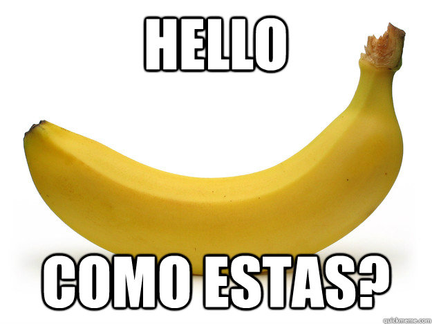 Hello Como estas?  Bilingual Banana