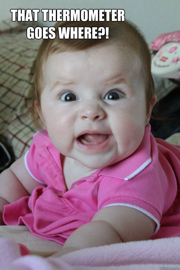 That thermometer goes where?!   thermometer