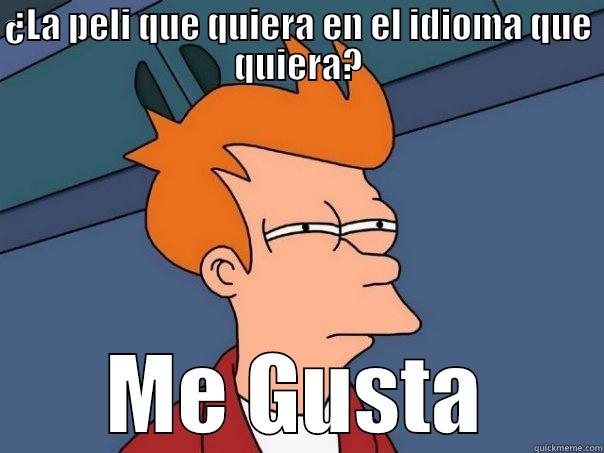 ¿LA PELI QUE QUIERA EN EL IDIOMA QUE QUIERA? ME GUSTA Futurama Fry