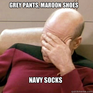 grey pants, maroon shoes navy socks  FacePalm