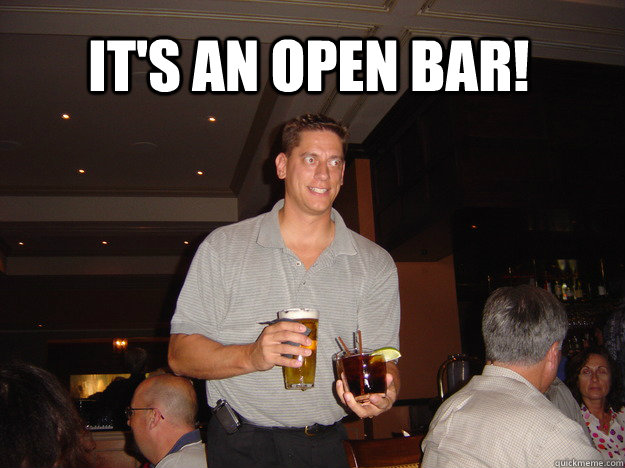 it's an open bar! - it's an open bar!  bug eyed drinker