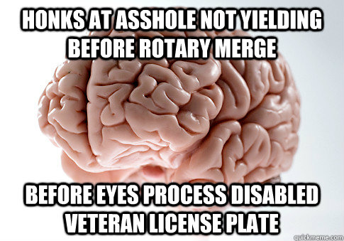 Honks at asshole not yielding before rotary merge before eyes process Disabled Veteran license plate  Scumbag Brain