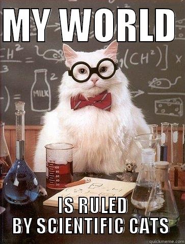 MY WORLD   IS RULED BY SCIENTIFIC CATS Chemistry Cat