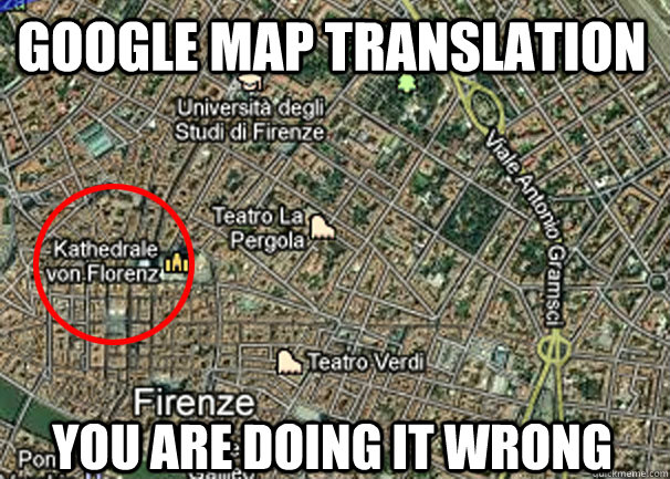 google map translation you are doing it wrong - google map translation you are doing it wrong  google map translation