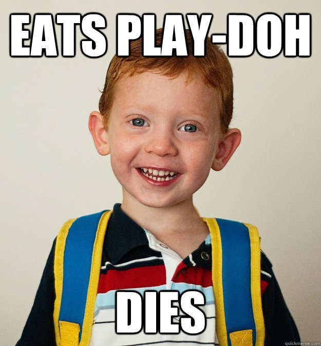 EATS PLAY-DOH DIES  Pre-School Freshman