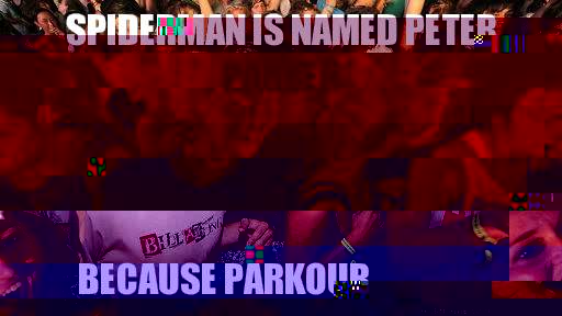 Spiderman is named Peter Parker Because parkour  Sudden Clarity Clarence
