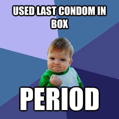 USED LAST CONDOM IN BOX PERIOD  Success Kid