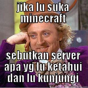 JIKA LU SUKA MINECRAFT SEBUTKAN SERVER APA YG LU KETAHUI DAN LU KUNJUNGI Condescending Wonka