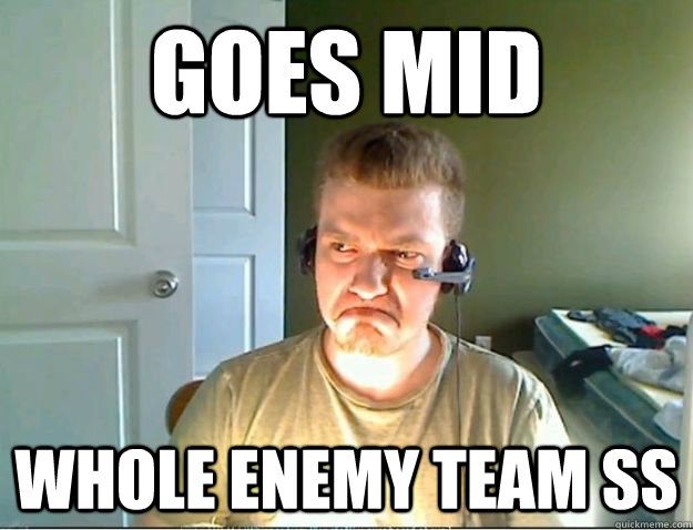 Goes mid whole enemy team ss  AngryTestie
