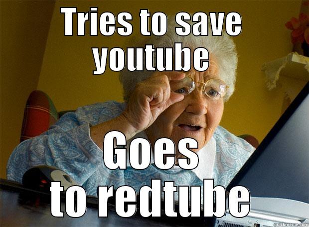 TRIES TO SAVE YOUTUBE GOES TO REDTUBE Grandma finds the Internet