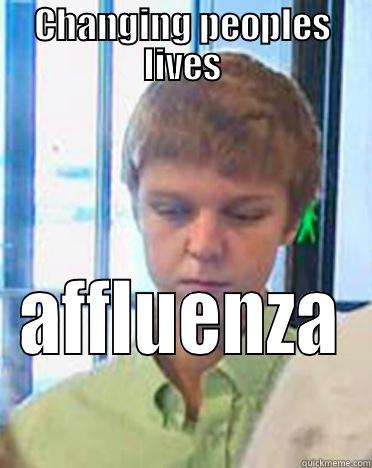 CHANGING PEOPLES LIVES AFFLUENZA  Misc