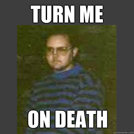 TURN ME ON DEATH  