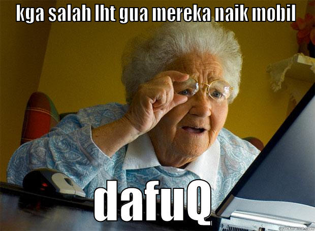 KGA SALAH LHT GUA MEREKA NAIK MOBIL DAFUQ Grandma finds the Internet