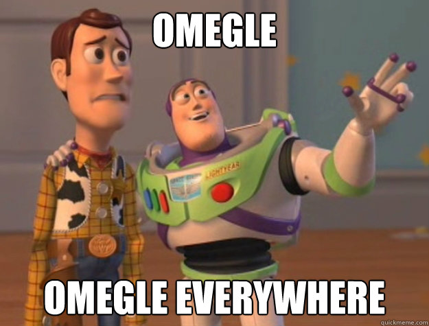 Omegle Omegle everywhere  