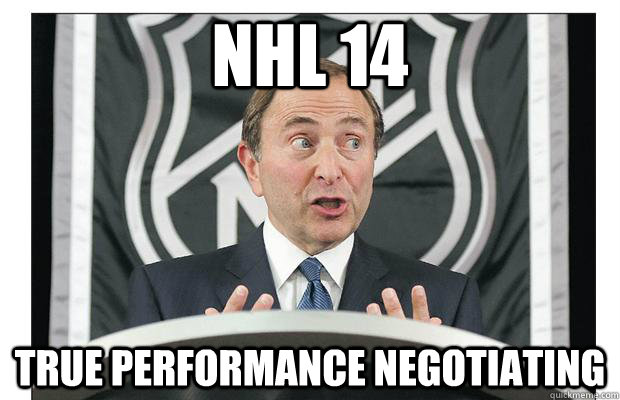 NHL 14 TRUE PERFORMANCE NEGOTIATING  - NHL 14 TRUE PERFORMANCE NEGOTIATING   Gary Bettman Meme