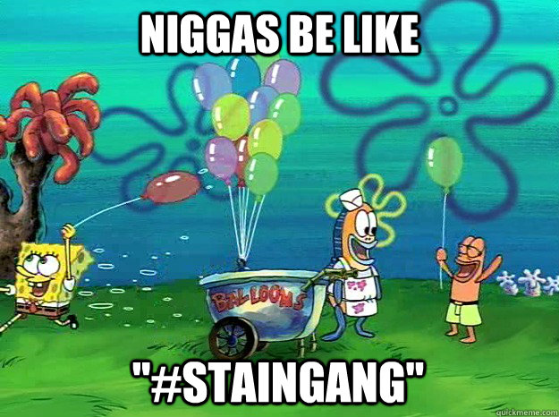 niggas be like 