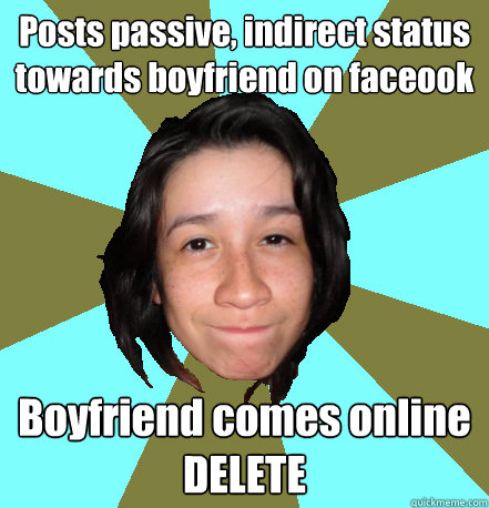 Posts passive, indirect status towards boyfriend on faceook Boyfriend comes online
DELETE  