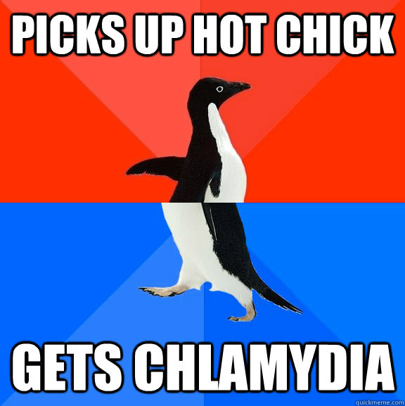 PICKS UP HOT CHICK GETS chlamydia  Socially Awesome Awkward Penguin