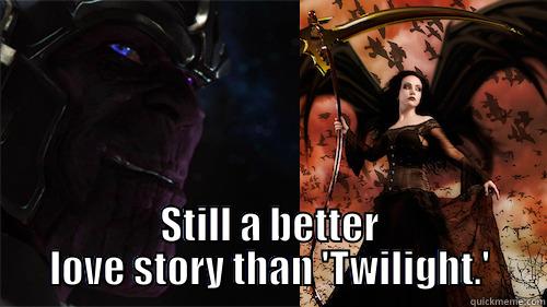 Still a better love story than 'Twilight.' -  STILL A BETTER LOVE STORY THAN 'TWILIGHT.' Misc