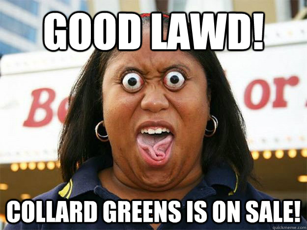 GOOD LAWD! COLLARD GREENS IS ON SALE! - GOOD LAWD! COLLARD GREENS IS ON SALE!  DEAL SPOTTING BLACK WOMAN