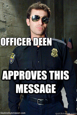 Officer Deen  Approves this message  