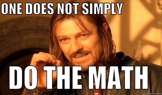 ONE DOES NOT SIMPLY                DO THE MATH Boromir