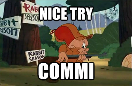 NICE TRY COMMI - NICE TRY COMMI  Elmer Fudd