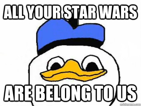 All your Star Wars Are Belong to us  Dolan Duck