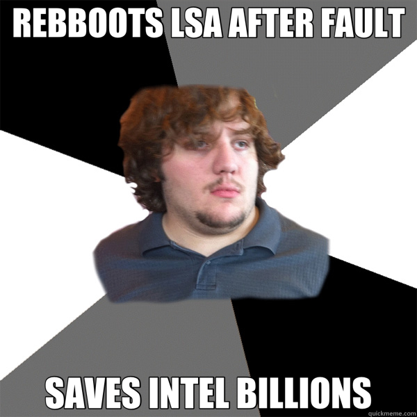 REBBOOTS LSA AFTER FAULT SAVES INTEL BILLIONS - REBBOOTS LSA AFTER FAULT SAVES INTEL BILLIONS  Family Tech Support Guy