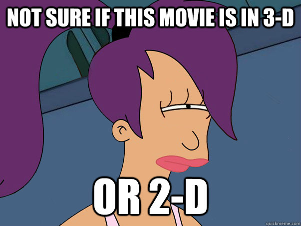 Not sure if this movie is in 3-D Or 2-D - Not sure if this movie is in 3-D Or 2-D  Leela Futurama