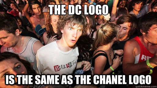 the DC logo is the same as the chanel logo  Sudden Clarity Clarence