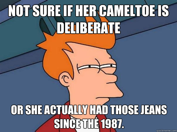 Not sure if her cameltoe is deliberate or she actually had those jeans since the 1987.  Futurama Fry