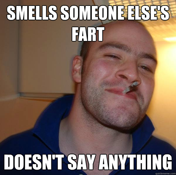 smells someone else's fart doesn't say anything - smells someone else's fart doesn't say anything  Misc