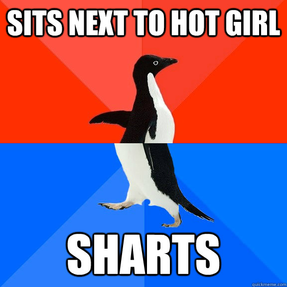 SITS NEXT TO HOT GIRL SHARTS  Socially Awesome Awkward Penguin