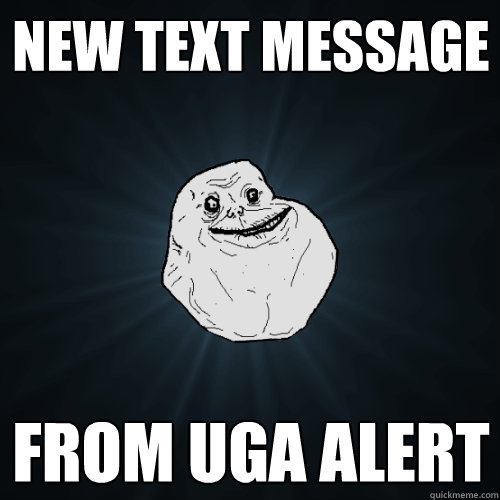New text message from uga alert  Forever Alone