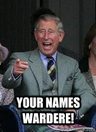 Your names Wardere!  Prince Charles