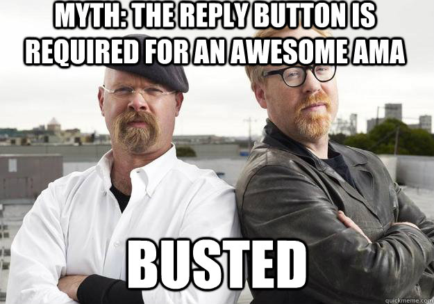 Myth: The Reply button is required for an awesome AMA Busted   