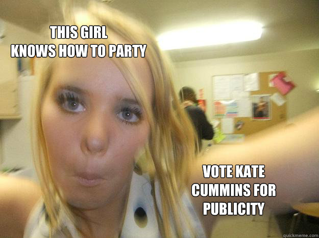 This Girl
Knows how to party vote Kate Cummins for publicity  