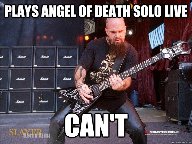 Plays angel of death solo live CaN'T  Kerry King