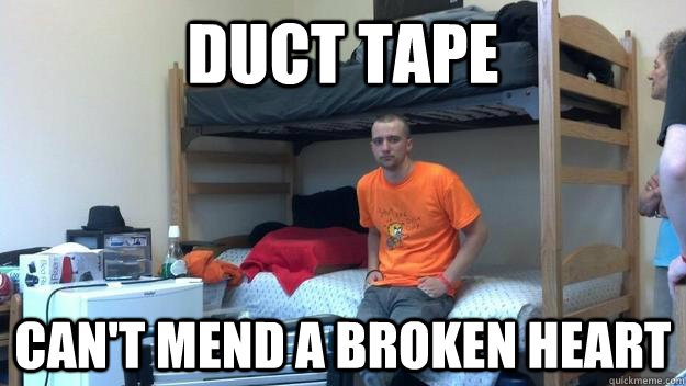 Duct Tape can't mend a broken heart - Duct Tape can't mend a broken heart  Duct Tape Dave