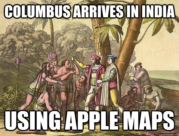 Columbus arrives in India Using Apple Maps - Columbus arrives in India Using Apple Maps  Columbus uses iPhone